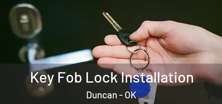  Key Fob Lock Installation Duncan - OK