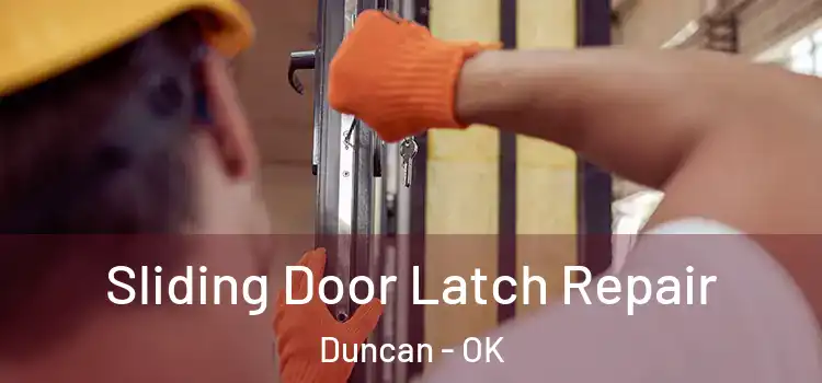 Sliding Door Latch Repair Duncan - OK