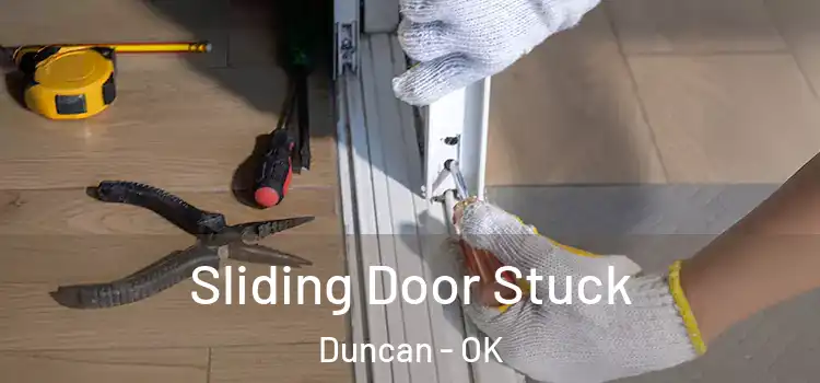 Sliding Door Stuck Duncan - OK